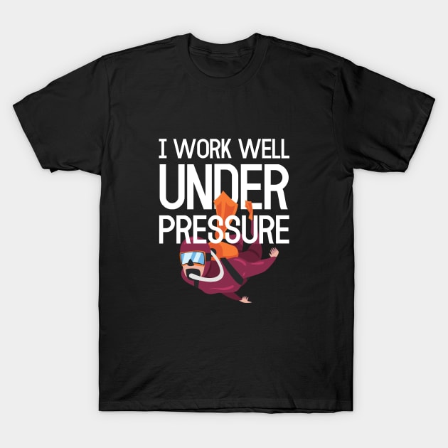 "I work well under pressure" ideal for scuba diver T-Shirt by in leggings